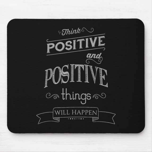 Think Sitive Things Happen Motivational  Mouse Mat (Front)