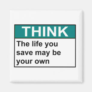 THINK The Life You Save May Be Your Own Magnet