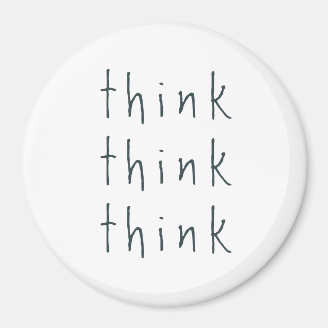 Think, think, think magnet (Front)