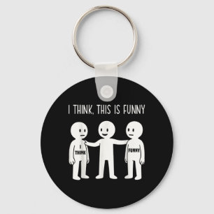 Think This Is Funny Meme Sarcastic Witty Humour Key Ring
