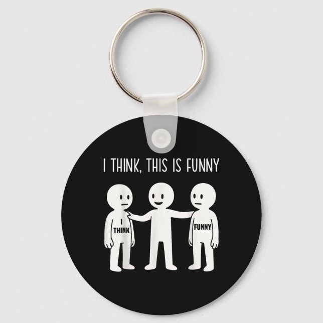 Think This Is Funny Meme Sarcastic Witty Humour Key Ring (Front)