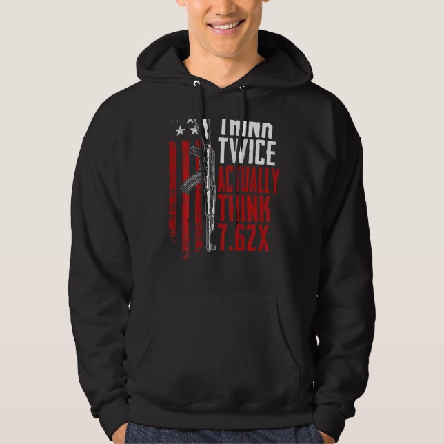 Think Twice Actually Think 7 62   Ak47 Gun Joke Ba Hoodie (Front)