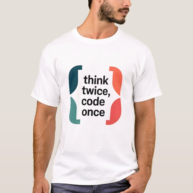 Think Twice Code Once Software Developer Minimalis T-Shirt (Front)