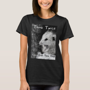 Think Twice I Don't Even Think Once OPossum retro T-Shirt