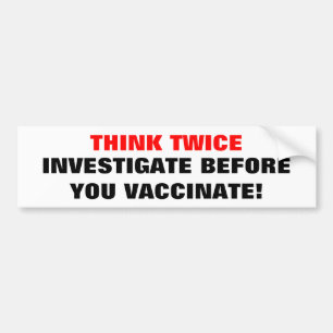 THINK TWICE, INVESTIGATE BEFORE YO... - Customised Bumper Sticker