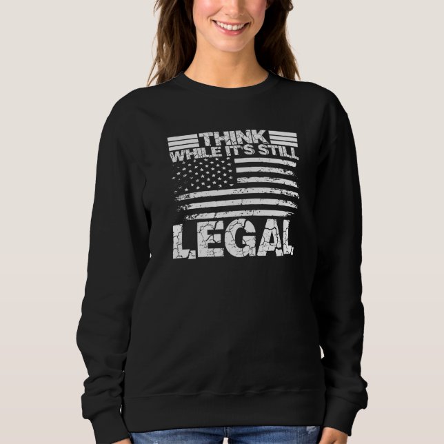 Think While It S Still Legal Political Quotes Tee  (Front)