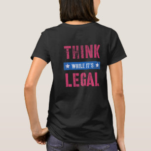 Think While It S Still Legal Reformist Agenda Prot T-Shirt