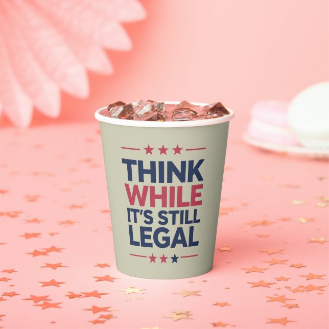 Think While It's A Still Legal Republican Gift  Paper Cups (Insitu)