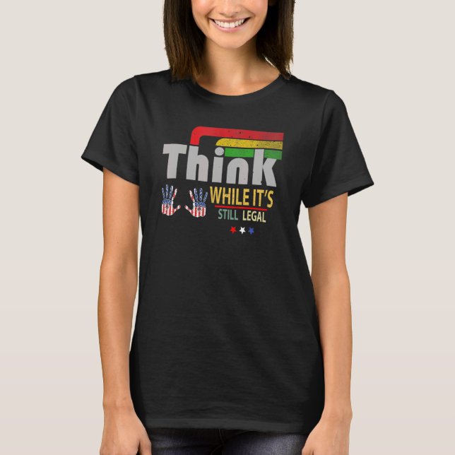 Think While It's Still Legal  14 T-Shirt (Front)