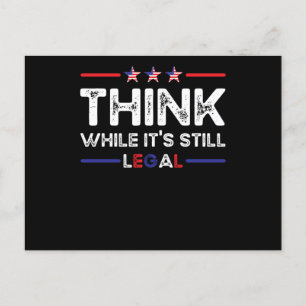 Think While Its Still Legal Political Postcard