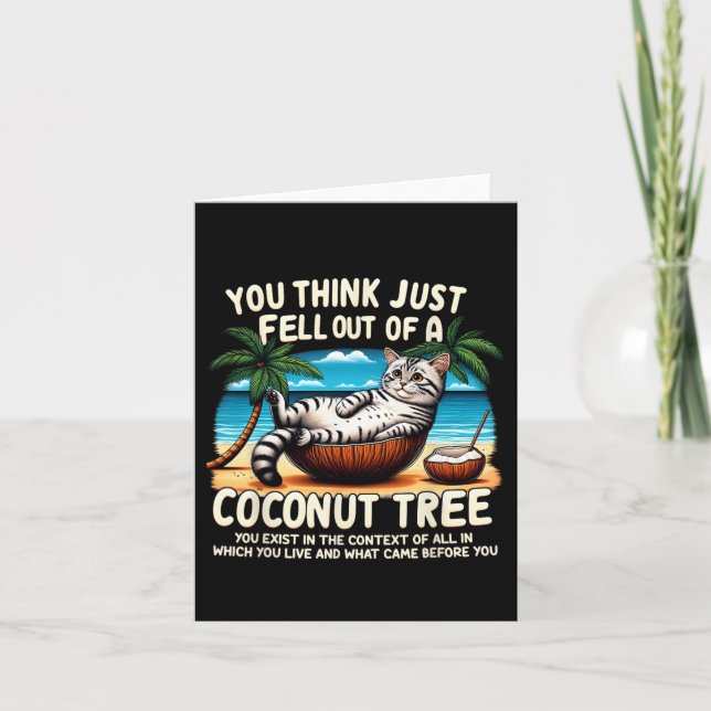 Think You Just Fell Out Of A Coconut Tree Cat Ladi Card (Front)