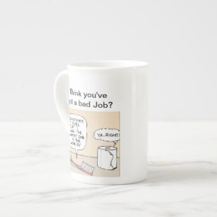 Think you've got a bad job Mug