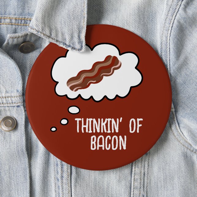 Thinkin' of Bacon Funny Button (In Situ)