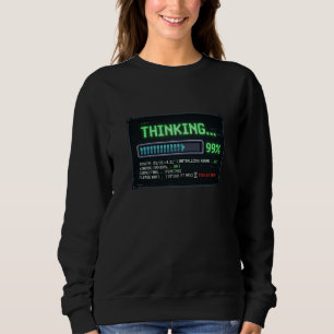 Thinking 99 Percent Loading Funny Retro Computer D Sweatshirt