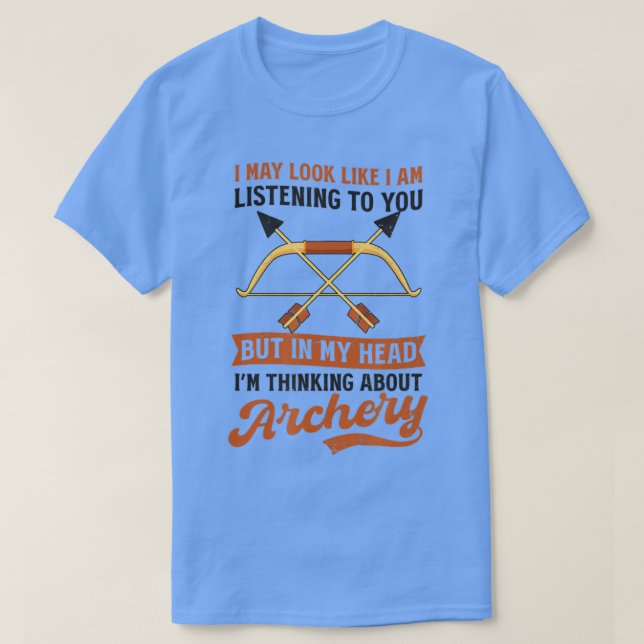 Thinking About Archery Design Archery Hunting  T-Shirt (Design Front)