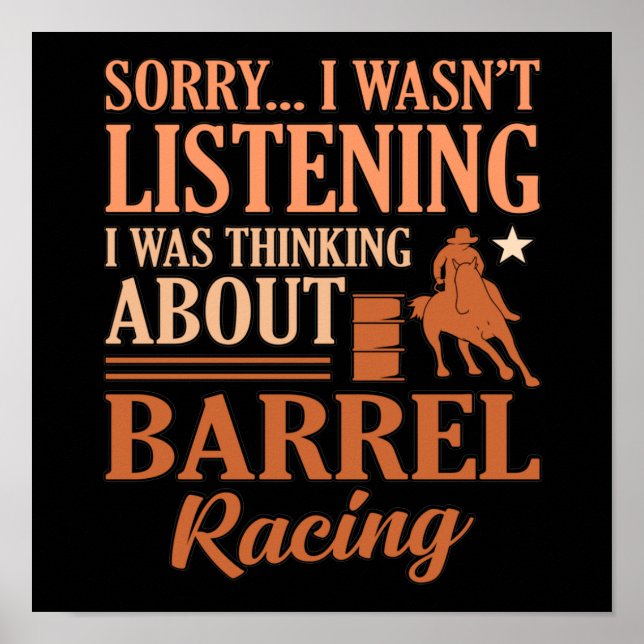 Thinking About Barrel Racing Horse Racer Horses Ra Poster (Front)