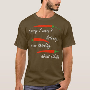 Thinking About Chilis Pepper Mexican FoodT-Shirt T-Shirt
