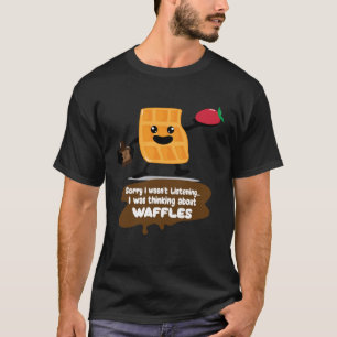 Thinking About Eating Waffles Syrup Cute Waffle T-Shirt