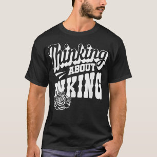 Thinking about Inking Tattoo Artist Machine Inked T-Shirt