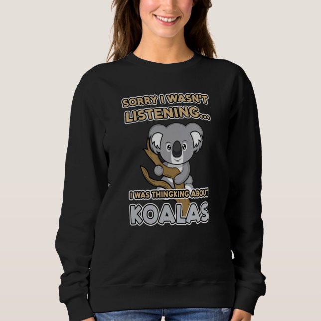 Thinking About Koalas Ironic Saying Koala Bear Sweatshirt (Front)