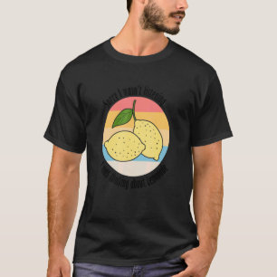 Thinking About Lemons Lemonade Ironic Saying T-Shirt