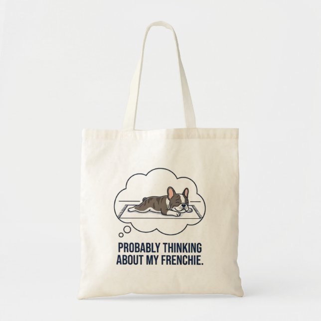 Thinking About My Frenchie Funny French Bulldog De Tote Bag (Front)