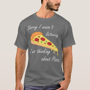 Thinking About Pizza Funny Saying Italian Food 320 T-Shirt