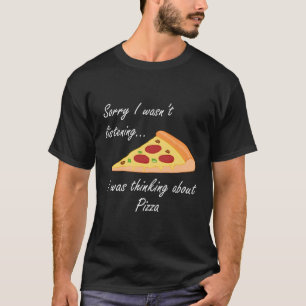 Thinking About Pizza Ironic Saying Pizza Eater T-Shirt