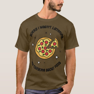 Thinking About Pizza Italian Food Pizza Chef 32075 T-Shirt