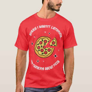 Thinking About Pizza Italian Food Pizza Maker  T-Shirt