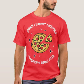 Thinking About Pizza Italian Food Pizza Maker  T-Shirt