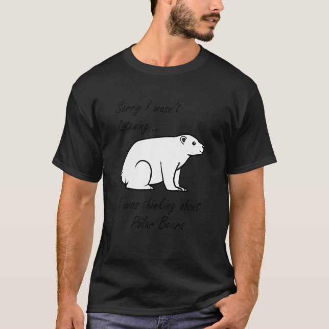 Thinking About Polar Bears Cute Bear Wildlife T-Shirt (Front)