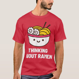 Thinking About Ramen Japanese Food Anime Funny  T-Shirt
