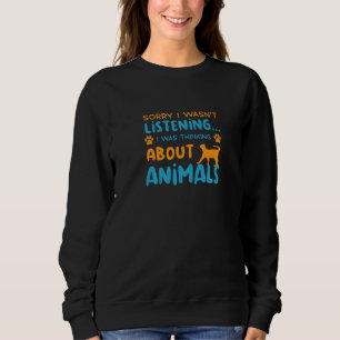 Thinking About Saving Animals Animal Rescue  1 Sweatshirt