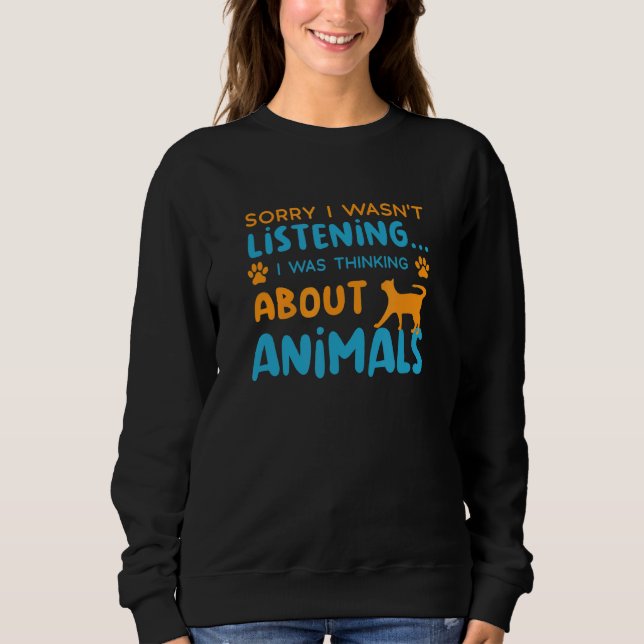Thinking About Saving Animals Animal Rescue Sweatshirt (Front)