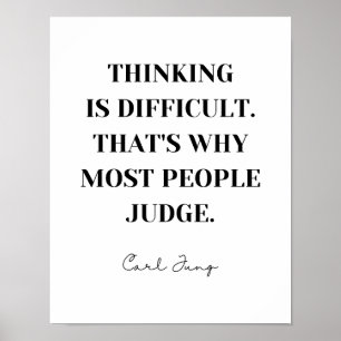 Thinking is difficult That's why most people judge Poster