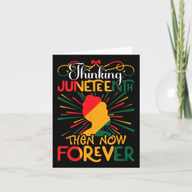 Thinking Juneteenth Then Now Forever  Card (Front)