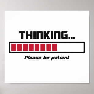 Thinking Loading Bar Please Be Patient Poster