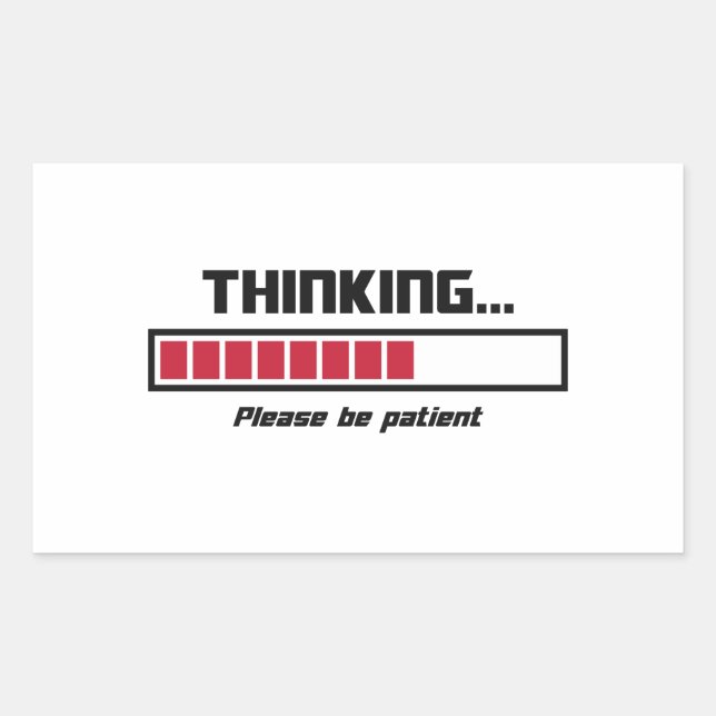 Thinking Loading Bar Please Be Patient Rectangular Sticker (Front)