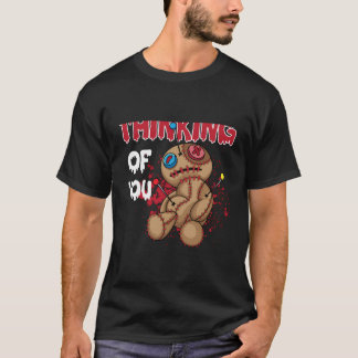 Thinking Of You - Funny Doll Gift Voodoo Halloween T-Shirt