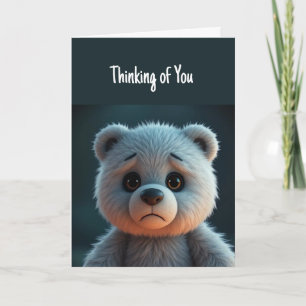 Thinking of You Makes Me Sad Cute Teddy Bear Card
