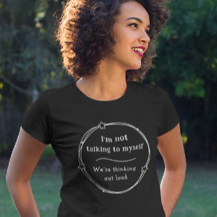 Thinking Out Loud Funny Humourous Amusing Gift Ide T-Shirt