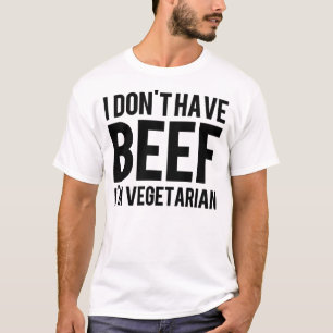 Thinking Out Loud "I don't have Beef" - Style 004 T-Shirt