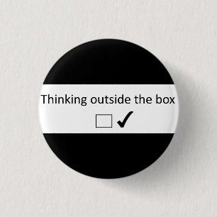 Thinking outside the box. 3 cm round badge