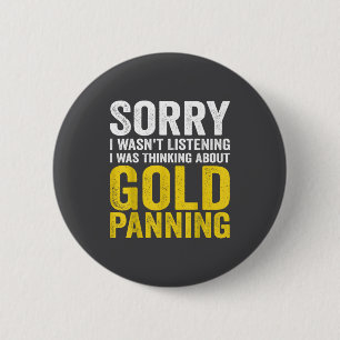 Thinking Panning I Wasn I Listening About Sorry Go 6 Cm Round Badge
