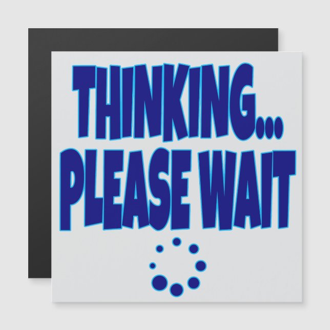 Thinking… Please Wait – Funny Loading Mind Quote D (Front/Back)