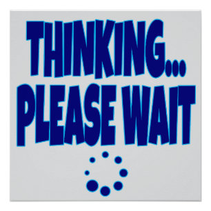 Thinking… Please Wait – Funny Loading Mind Quote D Poster