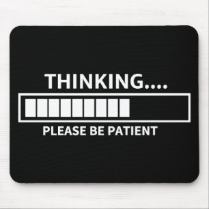 Thinking Please Wait T-Shirt  Mouse Mat