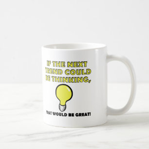 Thinking Trend Funny Mug or Travel Mug