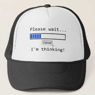 ....Thinking trucker hat